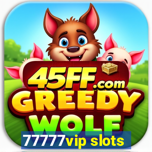 77777vip slots